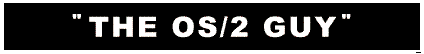Visit The OS/2 Guy Today!
